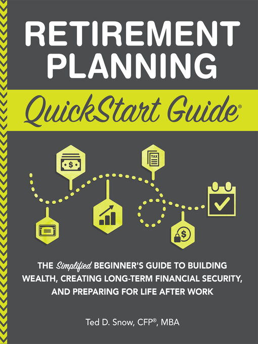 Title details for Retirement Planning QuickStart Guide by Ted D. Snow, CFP®, MBA - Available